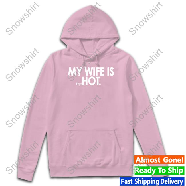My Wife Is Psychotic Shirt