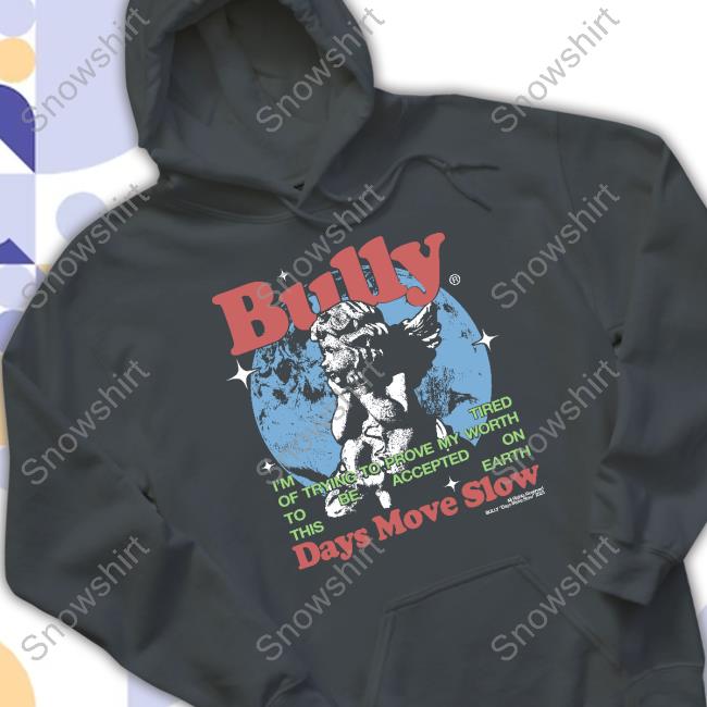 Official Bully Days Move Slow T-Shirt