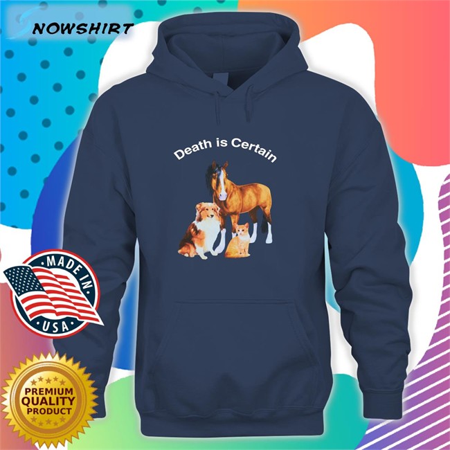 Shirts That Go Hard Death Is Certain Classic Sweatshirt Shirts That Go Hard Death Is Certain TShirts