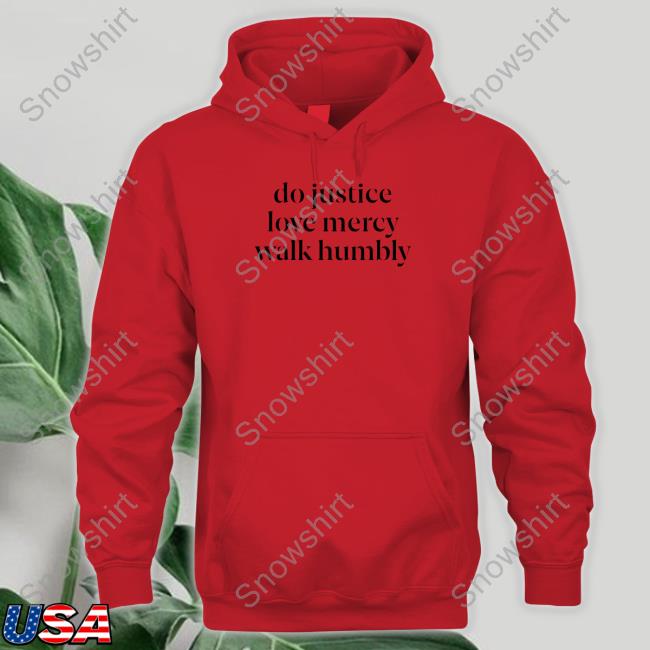 Do Justice Love Mercy Walk Humbly Shirt Happy Hannahdays Official Do Justice Love Mercy Walk Humbly T Shirt
