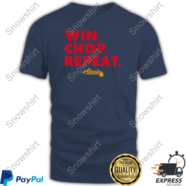 Official Atlanta Win Chop Repeat T Shirts Breakingt Atlanta Win Chop Repeat Sweatshirt