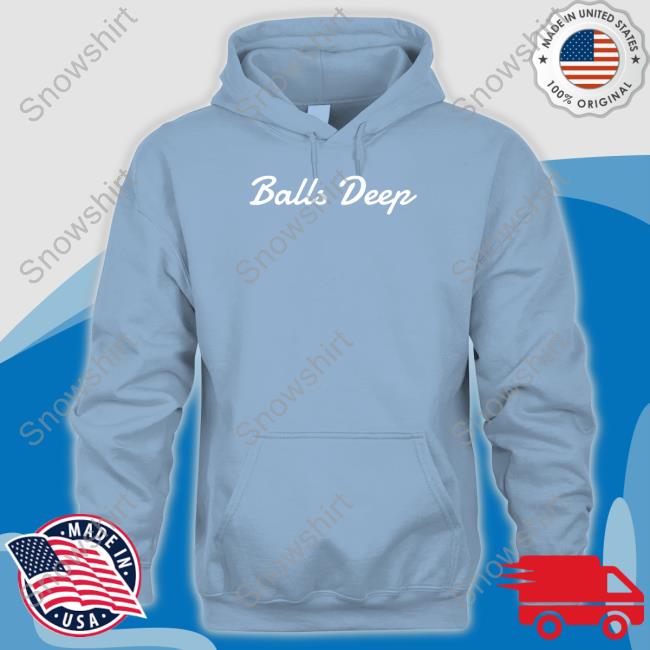 Balls Deep Sweatshirts Wicked Naughty Apparel Balls Deep Tee