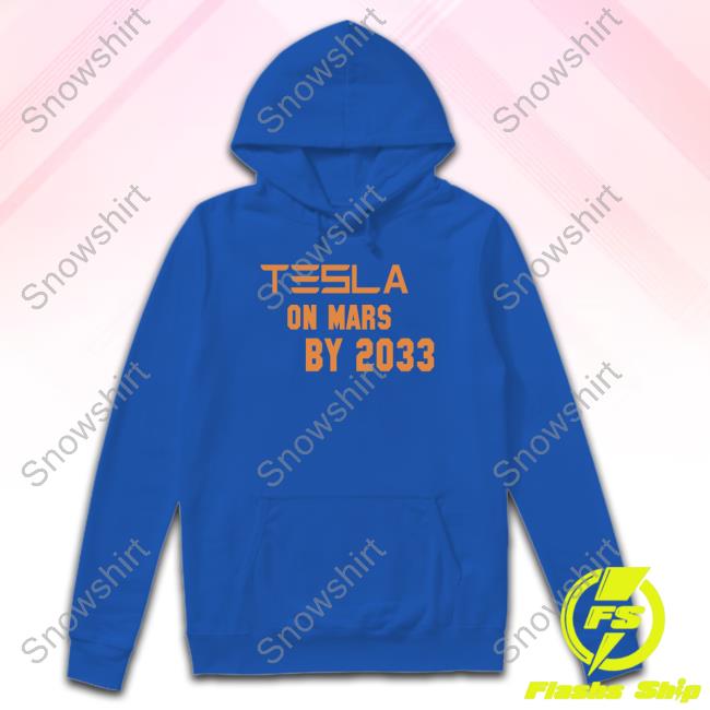 Official Tesla On Mars By 2033 Hooded
