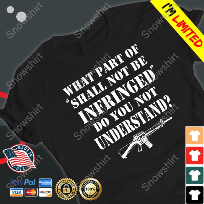 What Part Of Shall Not Be Infringed Shirts The Kansas City Star