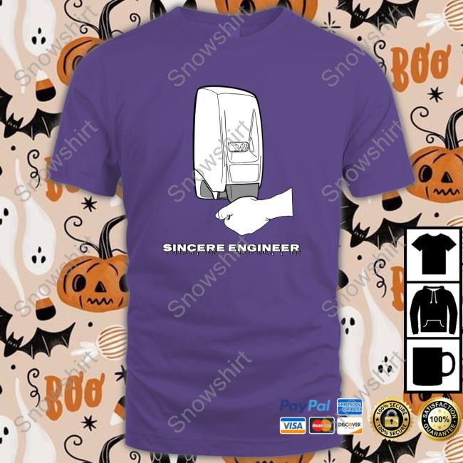 Sincere Engineer Soap Dispenser Shirt
