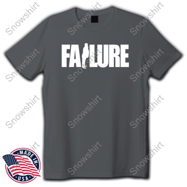 Trump Failure T Shirt