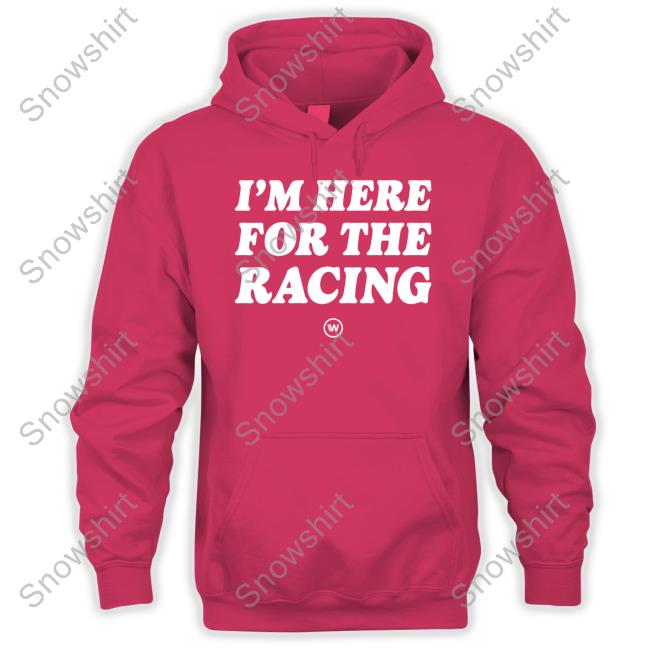 I'm Here For The Racing Tee Shirt Official Wtf1 Shop I'm Here For The Racing Shirts