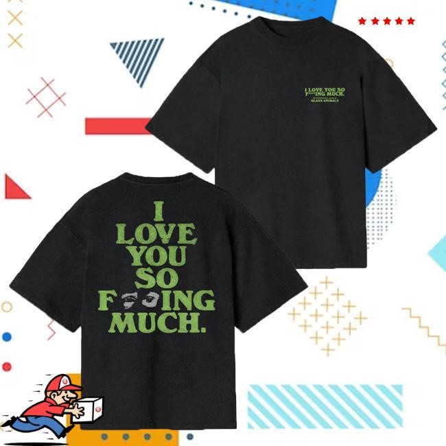 Official Glass Animals Merch Store Green I Love You So F***King Much Tshirt Glass Animals Clothing GlassAnimals