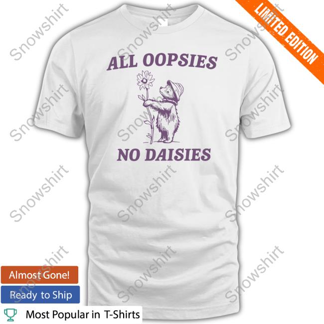 All Oopsies No Daisies Raccoon Shirt