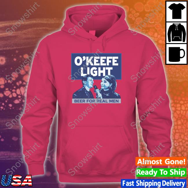 O'keefe Light Beer For Real Men Hoodie Official O'keefe Media Group Merch O'keefe Light Beer For Real Men Shirt