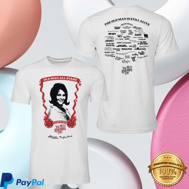 You Must Remember This Podcast Old Man All Stars Tshirt: Elizabeth Taylor Karina Longworth You Must Remember This Podcast Old Man All Stars Shirt: Elizabeth Taylor Karina Longworth