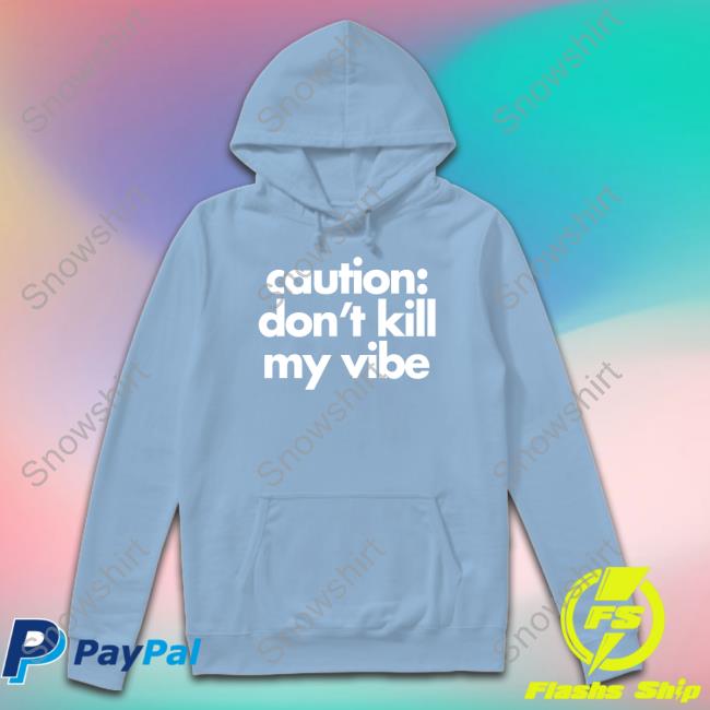 Regina S. Baker PhD Caution Don't Kill My Vibe Shirt