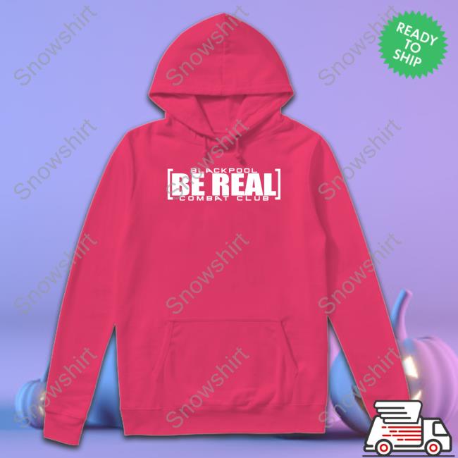 Blackpool Be Real Shirt Blackpool Be Real Shirt