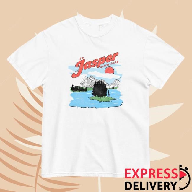 Official To Jasper With Love Tee