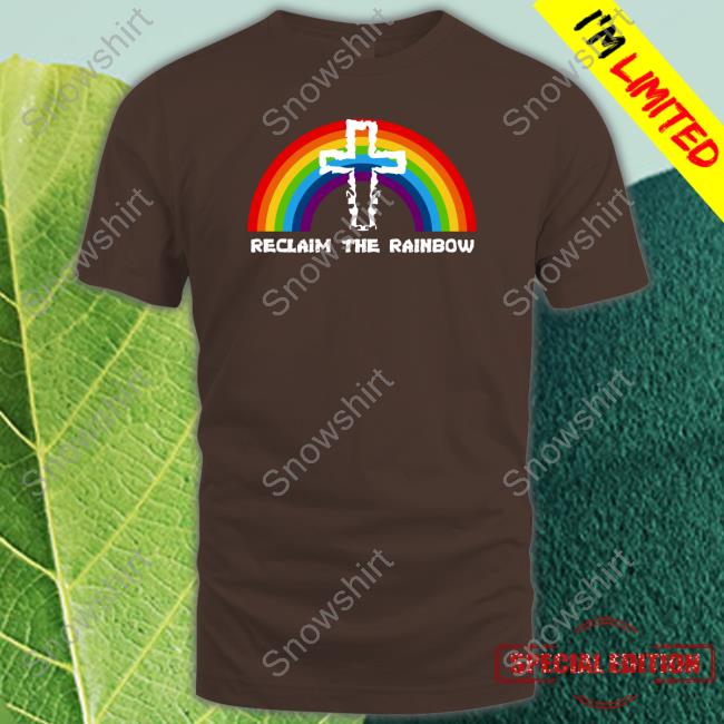 Official Reclaim The Rainbow Shirt Reclaim The Rainbow Shirts
