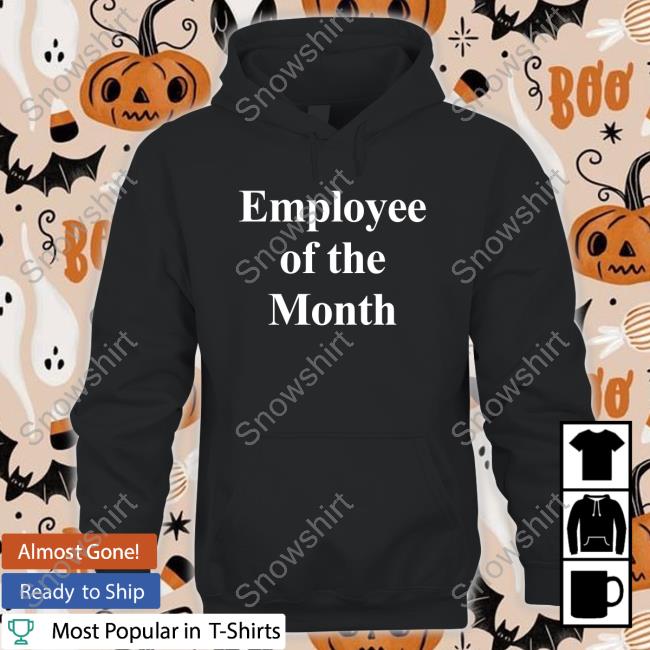 Employee Of The Month Tee Employee Of The Month Long Sleeve T Shirt
