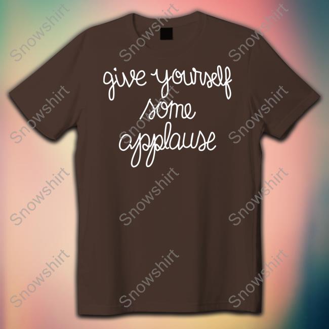 Sofia Carson Give Yourself Some Applause Tee Give Yourself Some Applause T Shirts