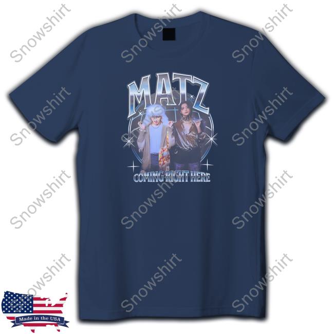 Matz Coming Right Here Tee Matz Coming Right Here T Shirts