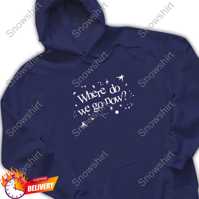 Where Do We Go Now Shirts Where Do We Go Now Limited Edition Black Shirts