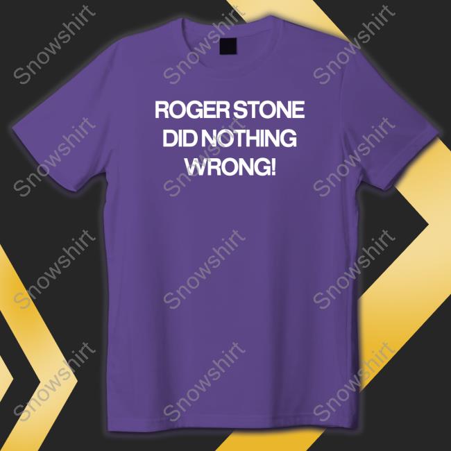 Roger Stone Did Nothing Wrong Cap Official Roger Stone Did Nothing Wrong Hoodie