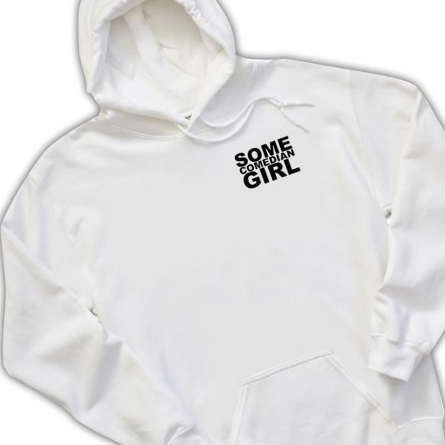 Giggly Squad Merch Some Comedian Girl Long Sleeve Tee Giggly Squad Merch Some Comedian Girl Hoodie