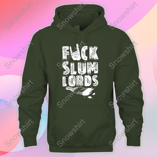 Fuck Slum Lords Sweatshirt