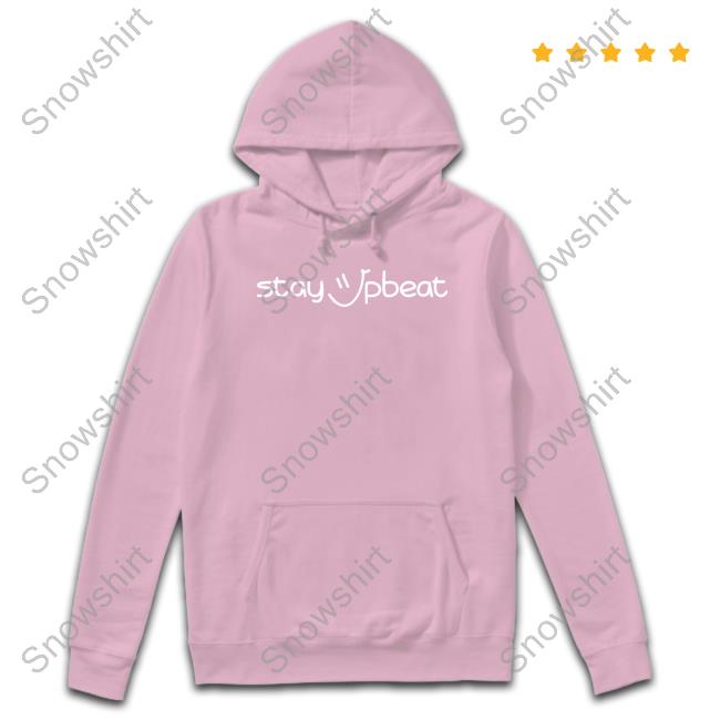 Stay Upbeat Black T Shirt Stay Upbeat Black Hooded Sweatshirt