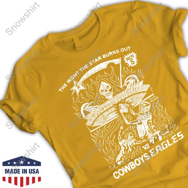 Official The Night The Star Burns Out Vs Cowboys Eagles Nov 5 Shirt The Night The Star Burns Out Vs Cowboys Eagles Nov 5 Shirt