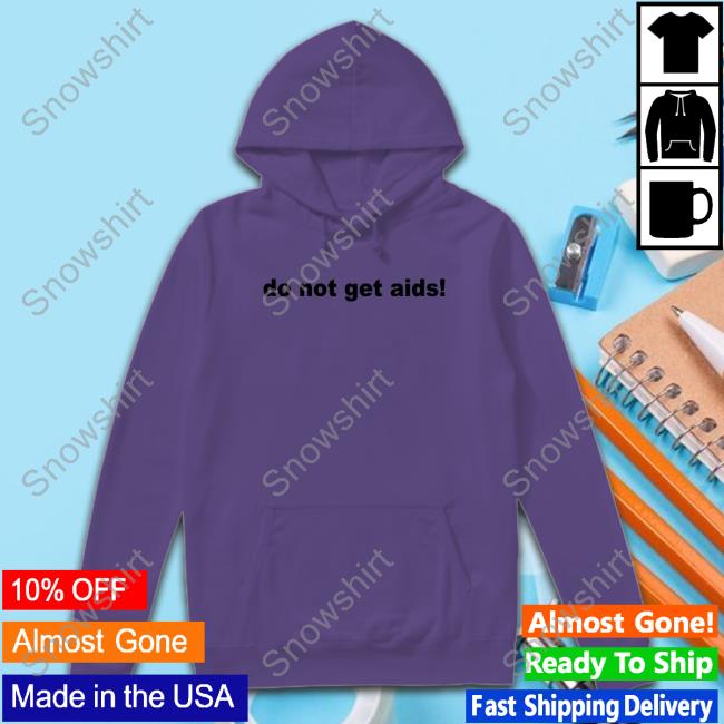 Do Not Get Aids Shirt