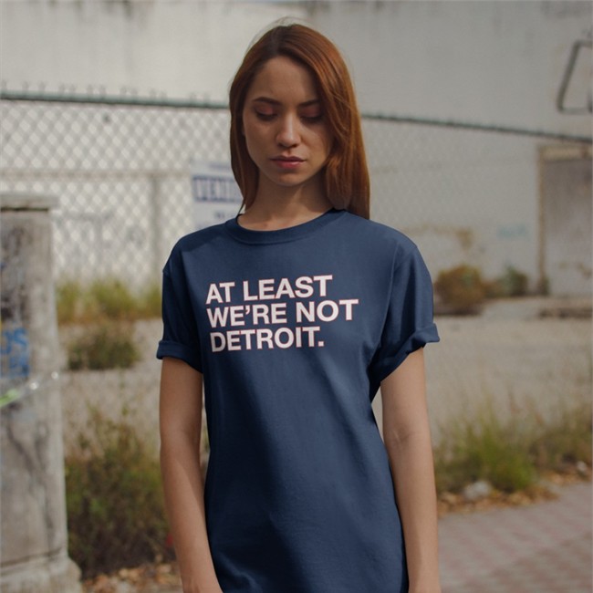 At Least We're Not Detroit Shirt Obvious Shirts At Least We're Not Detroit Shirt Obvious Shirts Matt Lindner