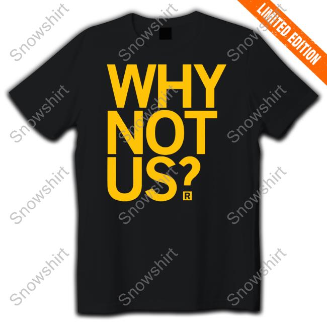 Why Not Us Shirt Official Raygun Merch Why Not Us Shirt