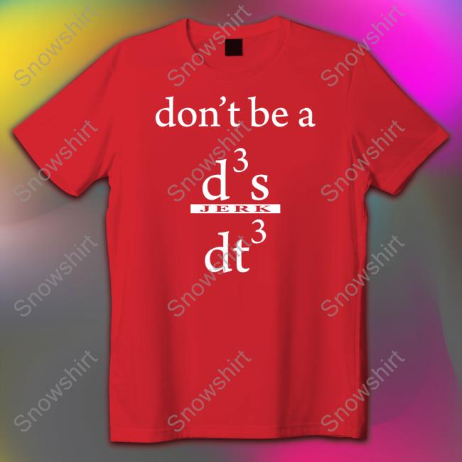 Don't Be A D3 S Jerk Dt3 Shirts Don't Be A D3 S Jerk Dt3 Shirt Red