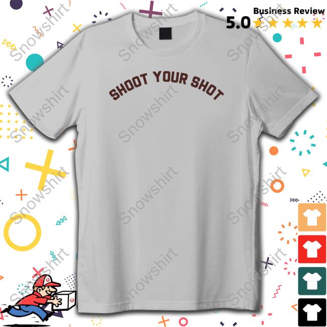 Shoot Your Shot T-Shirt Shoot Your Shot Hoodie