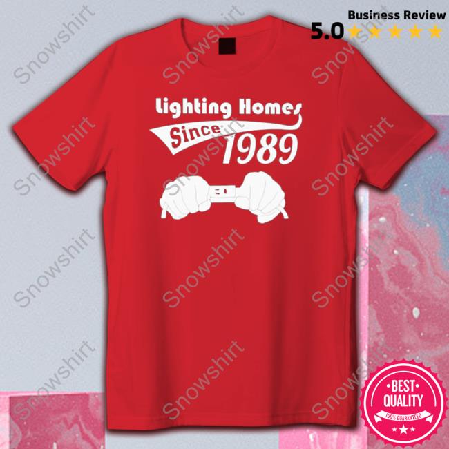 Lighting homes since 1989 Tees