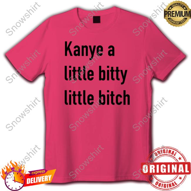 Kanye A Little Bitty Little Bitch Long Sleeve T Shirt
