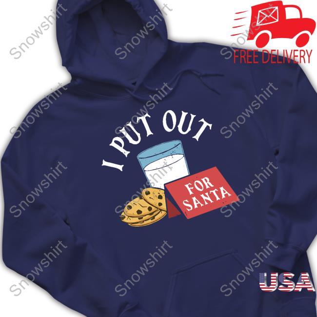 I Put Out For Santa Shirts