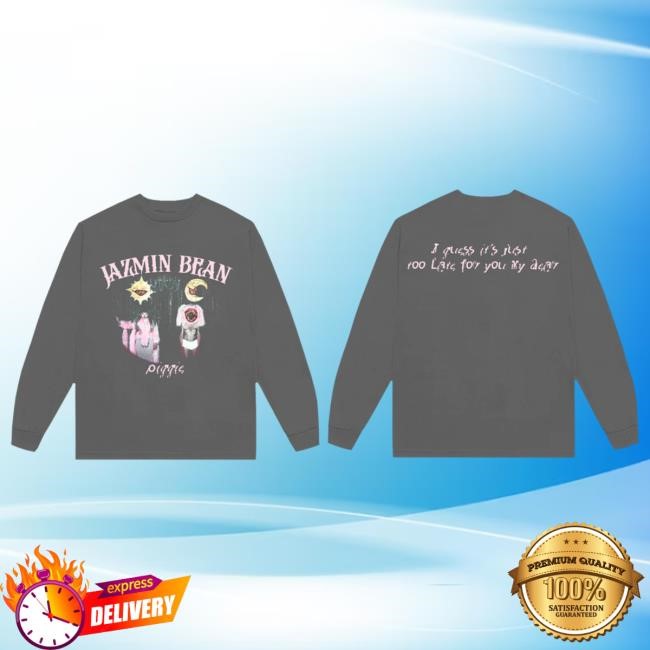 Jazmin Bean I Guess It's Just Too Late Long Sleeve Tee