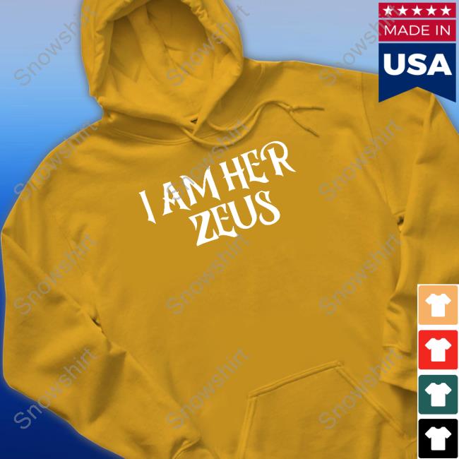 I Am Her Zeus Tee I Am Her Zeus Hoodies Ali Gaytor