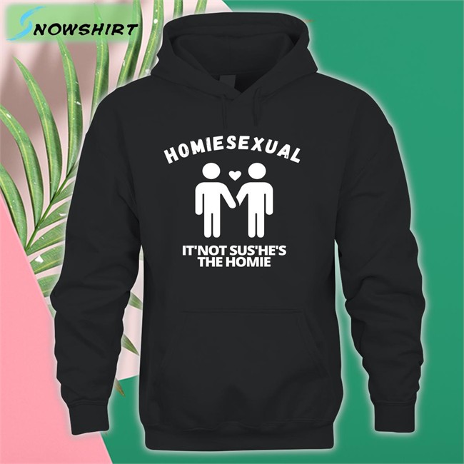 Jidion Homiesexual It’s Not Sus He's The Homie Tee Shirt