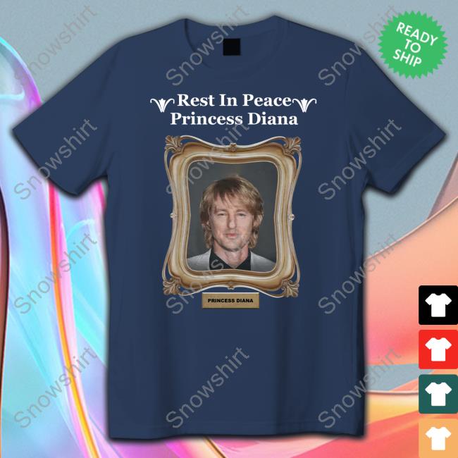 Rest In Peace Princess Diana Hooded Sweatshirt Shirts That Go Hard Rest In Peace Princess Diana Tee Shirts Owen Wilson