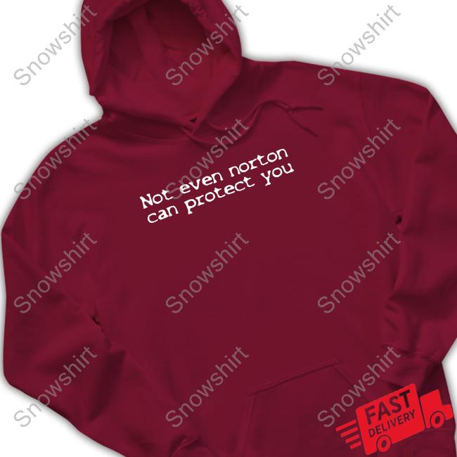 Shirts That Go Hard Not Even Norton Can Protect You TankTop Official Shirts That Go Hard Not Even Norton Can Protect You Hoodie