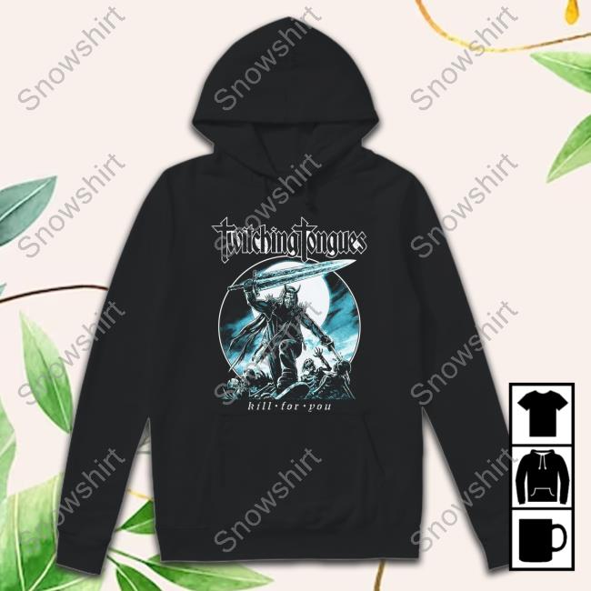 Official Twitching Tongues Kill For You T-Shirt Official Twitching Tongues Kill For You TShirt