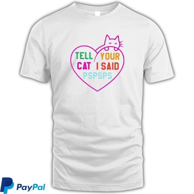 Tell your cat I said pspsps king cat Hoodie