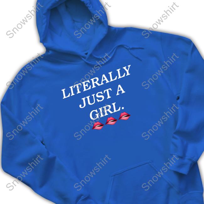 Official Literally Just A Girl T Shirt Official Kierstan Bell Literally Just A Girl T Shirts