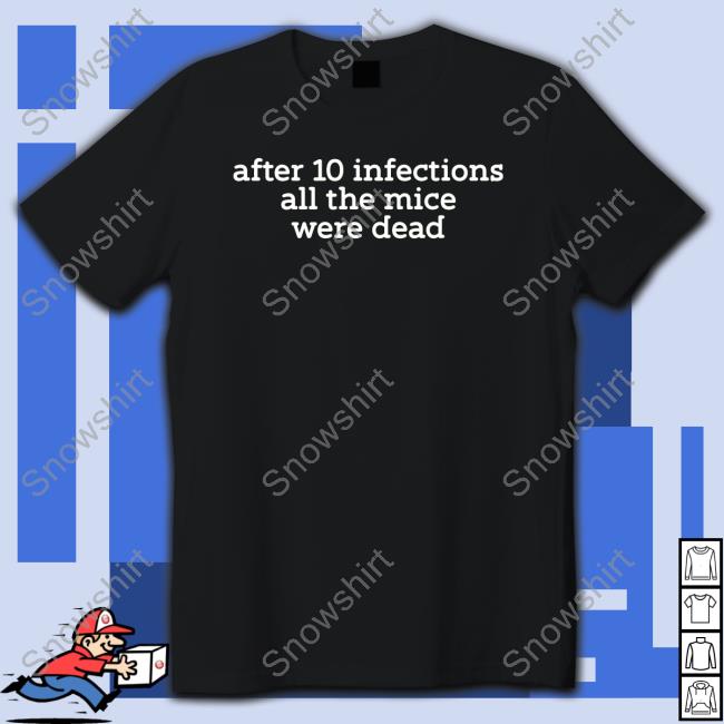 Official After 10 Infections All The Mice Were Dead T-Shirt