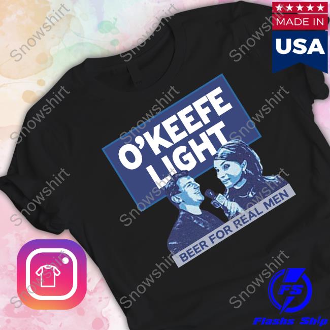 Official O'keefe Media Group Merch O'keefe Light Beer For Real Men Shirt