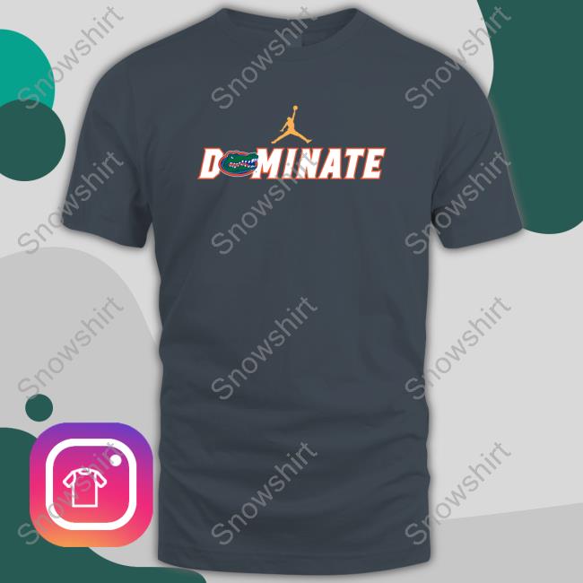 Dominate Gators Tee Official Alma Mater Design Dominate Gators Shirts