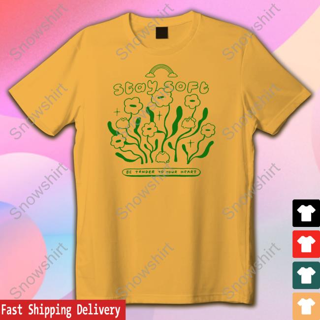 Stay Soft Be Tender To Your Heart Long Sleeve Tee Official Stay Soft Be Tender To Your Heart T Shirt