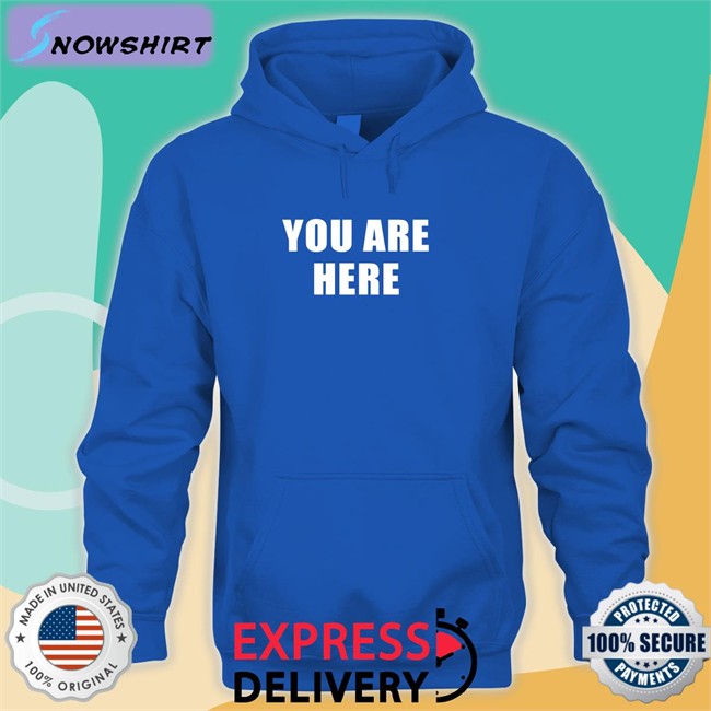 You Are Here Long Sleeved T Shirt Super 70S Sports Store You Are Here Hoodie Super 70S Sports Store