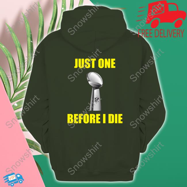 Just One Before I Die Shirts DC4L Custom Tees